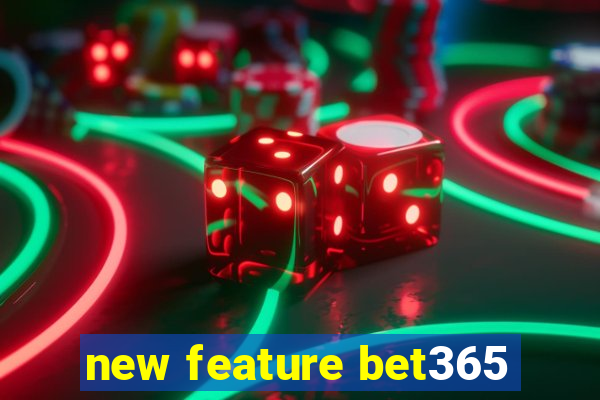 new feature bet365